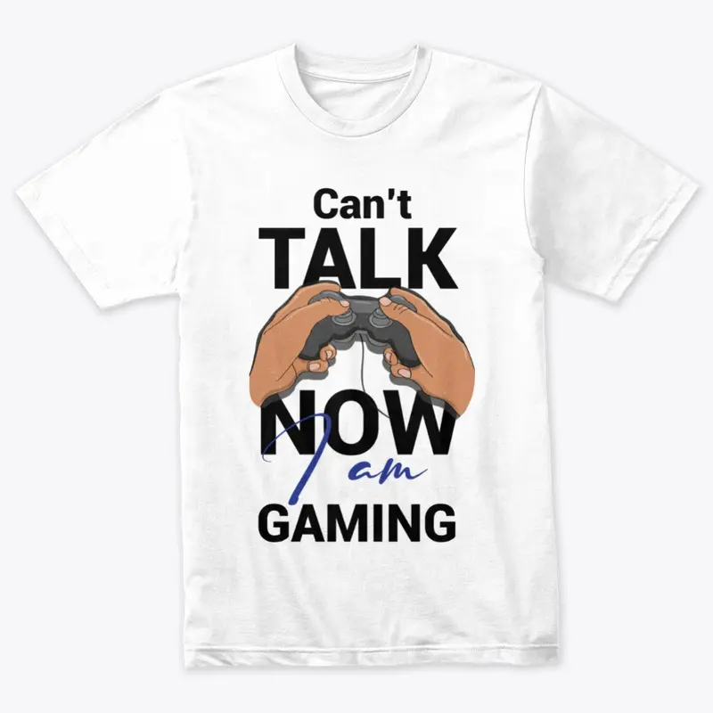 Can't Talk Now I Am Gaming